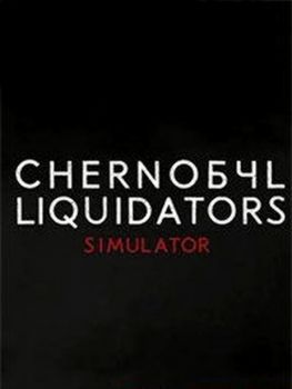 Chernobyl Liquidators Simulator