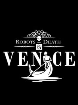 Robots, Death & Venice