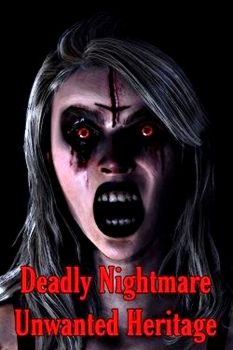 Deadly Nightmare Unwanted Heritage