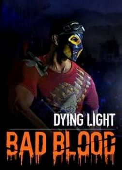 Dying Light Bad Blood