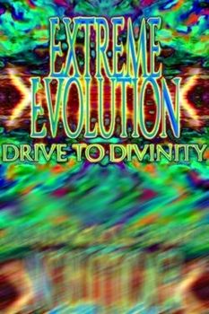 Extreme Evolution: Drive to Divinity