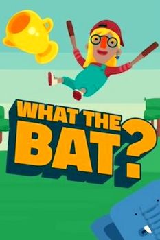 WHAT THE BAT?