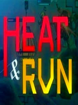 Heat and Run