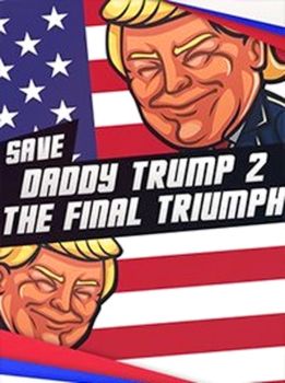 Save daddy trump 2: The Final Triumph