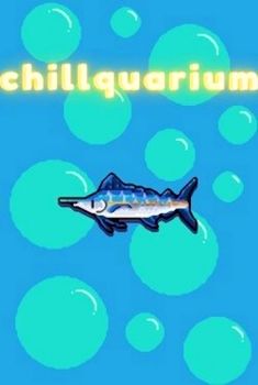 Chillquarium