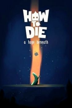 How to Die: A Hope Beneath