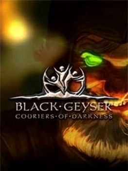 Black Geyser: Couriers of Darkness