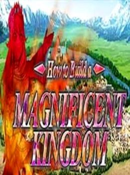 How to Build a Magnificent Kingdom