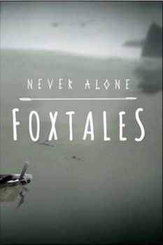 Never Alone: Foxtales