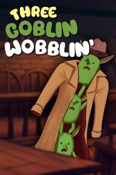 Three Goblin Wobblin