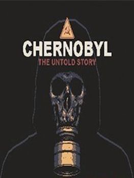 CHERNOBYL The Untold Story