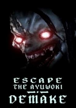 Escape the Ayuwoki DEMAKE