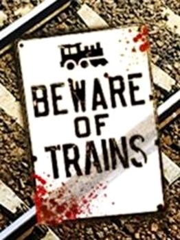 Beware of Trains