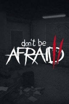 Don't Be Afraid 2